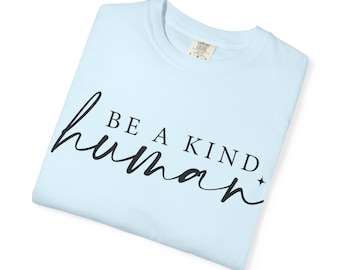 Be a Kind Human T-Shirt | Inspirational Script Tee