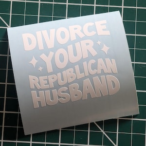 Divorce Your Republican Husband Decal