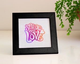 6x6 Fine art print – Spread the love - Lettering art on eco-friendly paper