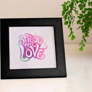 6x6 Fine art print – Spread the love - Lettering art on eco-friendly paper