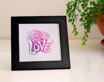 6x6 Fine art print – Spread the love - Lettering art on eco-friendly paper