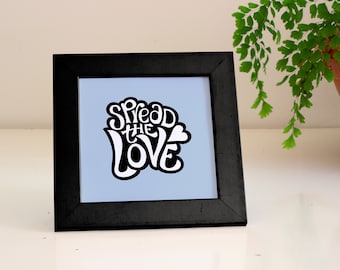 6x6 Fine art print – Spread the love - Lettering art on eco-friendly paper