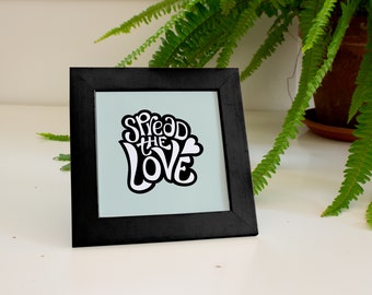 6x6 Fine art print – Spread the love - Lettering art on eco-friendly paper