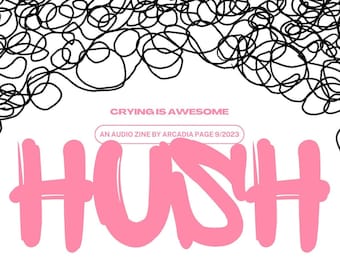 Hush Issue 1: Crying is Awesome Zine, Audio Zine