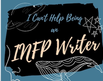 I Can't Help Being an INFP Writer
