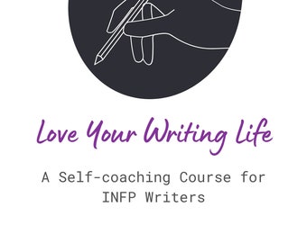 INFP Writer Course Love Your Writing Life