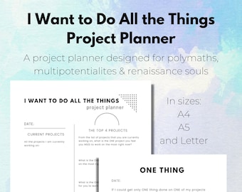 I Want to Do All the Things Project Planner: a project planner designed for polymaths, multipotentialites & renaissance souls
