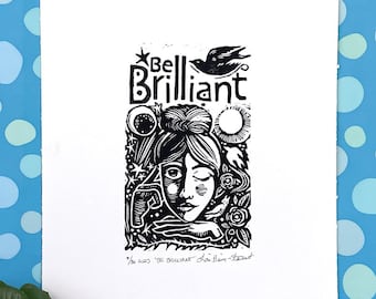 Be Brilliant, Girls Face, Black and White, Linocut, Printmaking, Relief Print, Block Print, Sun and Moon, Inspirational, Bird Print