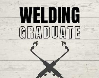 Welding Certificate Graduate Class of 2023 / graduation file / graduation svg / welder svg / digital file / graduation / welder