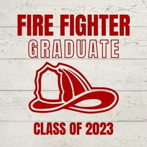 May include: Red and white graphic with the text "Fire Fighter Graduate Class of 2023". A red firefighter helmet is depicted below the text.