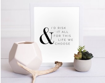 And I’d Risk It All For This Life We Choose // Greatest Showman Quote // Digital Print // Printable // Tightrope // Soundtrack Song Lyrics