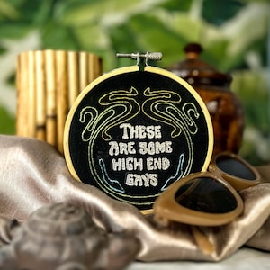 High End Gays Embroidery Hoop | The White Lotus Tanya Quote | Funny Pride Decor | Jennifer Coolidge | Handmade TV Show Gift