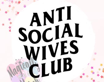 Antisocial Wives Club SVG - Great for Cricut!