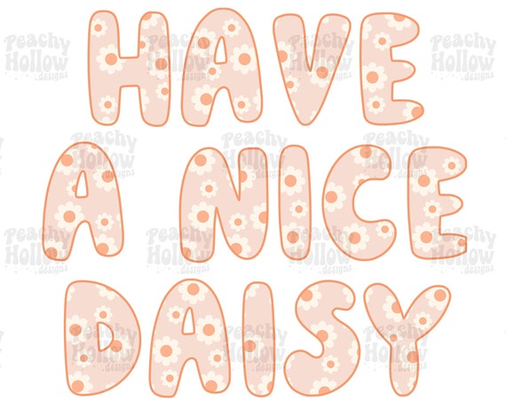 Have a Nice Daisy png for Sublimation Smiley Face png Retro png, Choose Happy png, Be a Kind Human Design Summer png