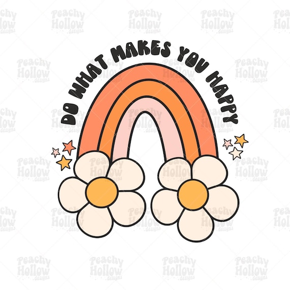 Do What Makes you Happy png for Sublimation Daisy Rainbow png Retro png Choose Happy png Be a Kind Human Design Summer svg