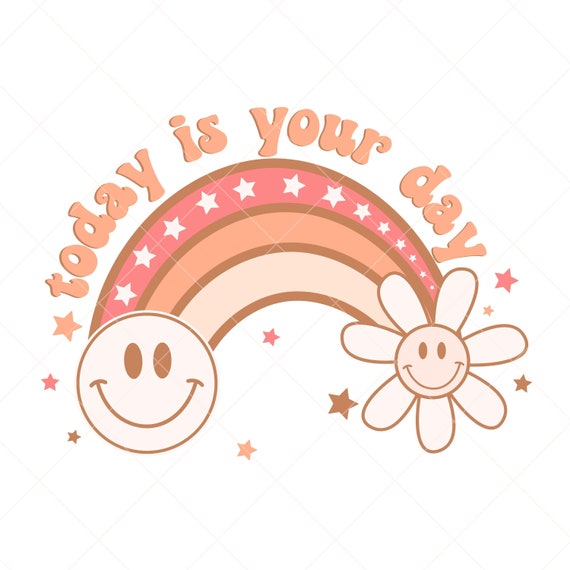 Today Is Your Day png for Sublimation DTF Design Smiley png Retro png, Good Vibes png,