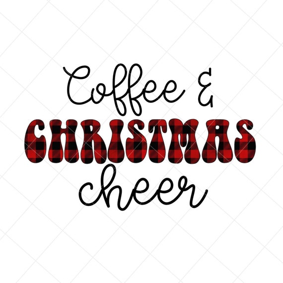 Coffee and Christmas Cheer PNG files for Sublimation Or Print, Christmas Sublimation, Christmas Mama PNG, Buffalo Plaid png, Commercial Use