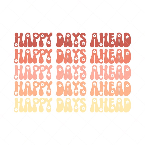 Happy Days Ahead png for Sublimation Daisy Font png Retro png Choose Happy png Summer png Designs