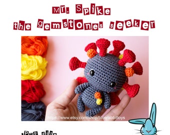Amigurumi virus crochet pattern. Mr. Spike the gemstones seeker. Languages: English,  Danish, French, German, Spanish