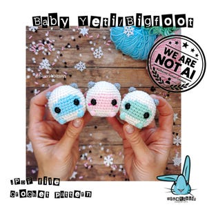May include: Three small, round, crocheted plush figures labeled Baby YETI/BIGFOOT. The figures are white with blue, pink, and mint green accents, featuring black eyes and small gray ears. The image includes text: Baby YETI/BIGFOOT, WE ARE NOT AI, and .PDF file crochet pattern.