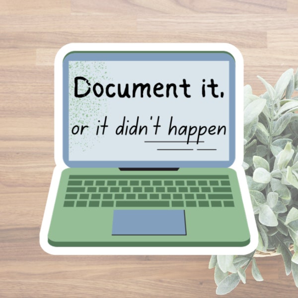 Document It or It Didn't Happen Sticker. Funny gift for project manager, But Did You Document It, friend at work. Funny Meme Sticker
