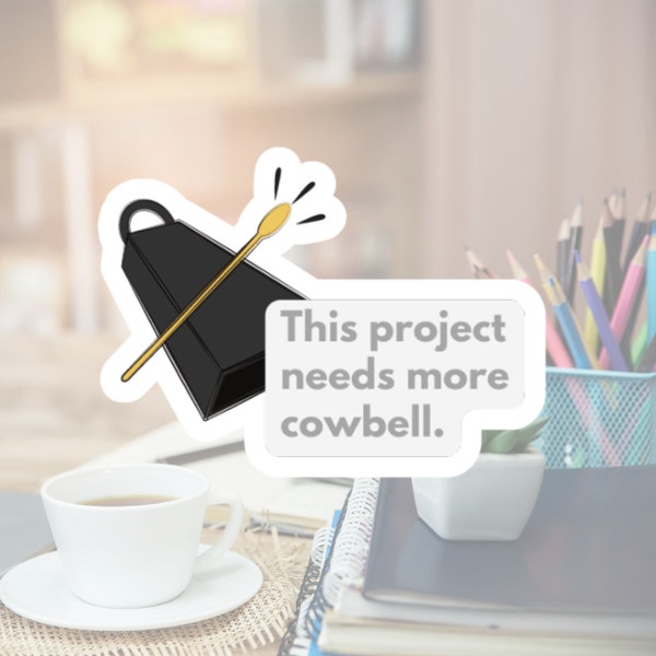 Project Cowbell Sticker, Best Gift for Everyone, Funny Gift for Leaders and Project Managers, Sticker for Project Teams