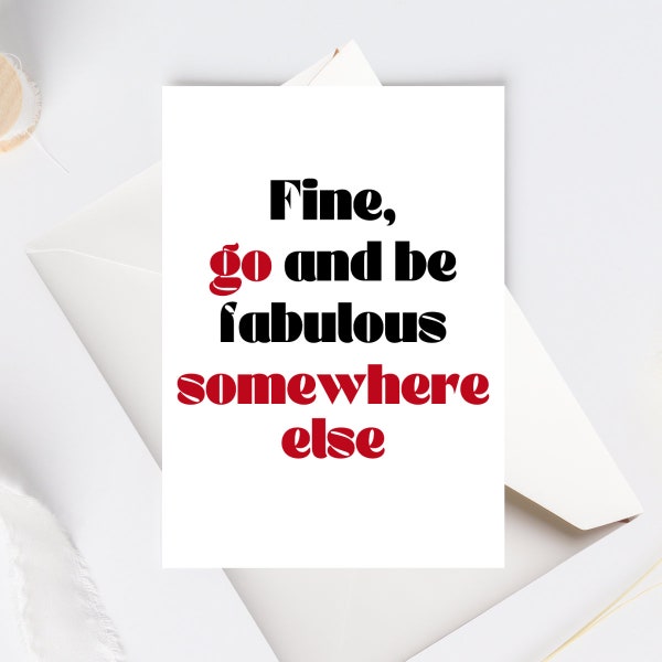 Funny Leaving Card for Work Friend, Fine Be Fabulous Somewhere Else, Coworker New Job, Joke Card for Work Friend, Sarcastic Work Card