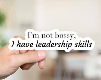 I'm not bossy I have leadership skills Vinyl Sticker, funny stickers, sarcastic stickers, laptop stickers, water bottle stickers