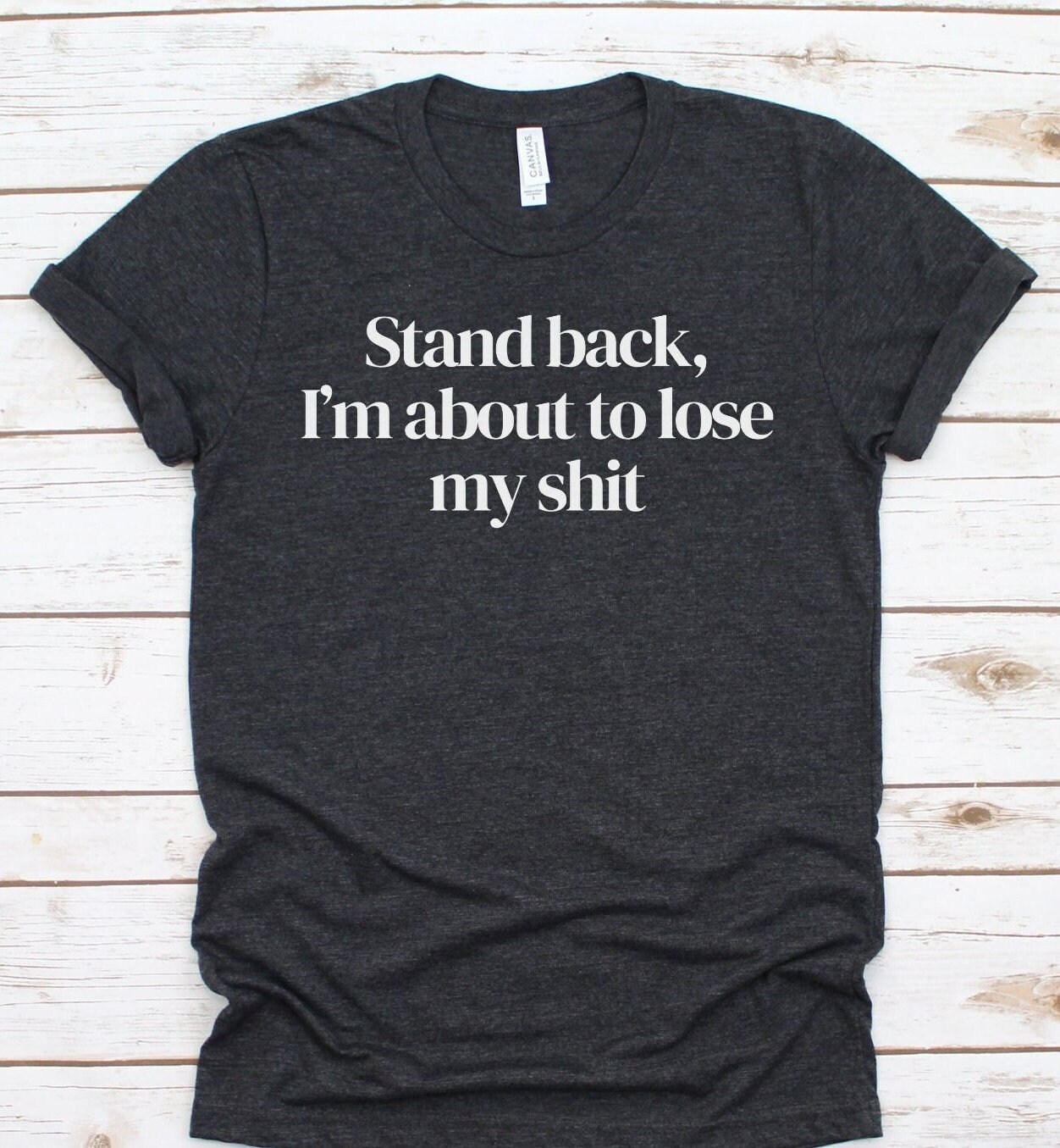 Stand Back I'm About To Lose My Shit T-Shirt Stand Back I'm About To Lose My Shit T-Shirt