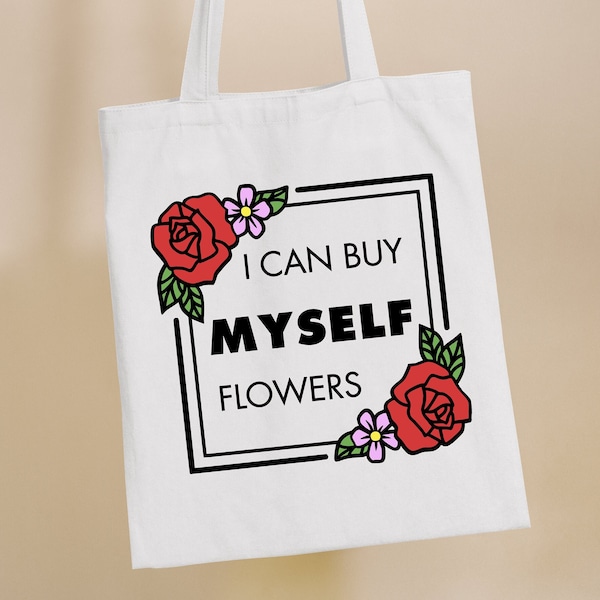 I Can Buy Myself Flowers Feminist Cotton Tote Bag, Miley Cyrus Breakup Song Lyrics, Independant Woman