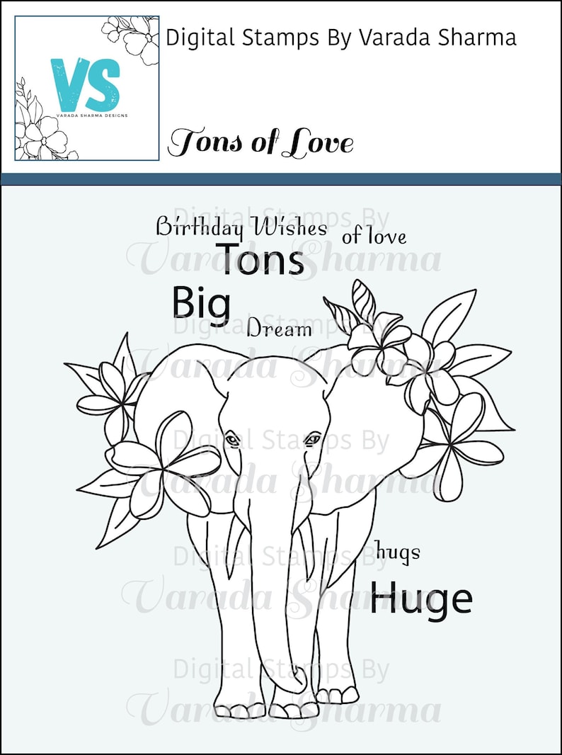 May include: Black and white line art digital stamp of an elephant with flowers. The text "Tons of Love", "Birthday Wishes of Love", "Big Dream", "Hugs Huge" is included in the image.