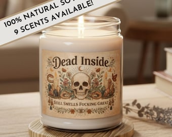 Funny Dark Humor "Dead Inside, Still Smells F*cking Great" 9oz Soy Candle