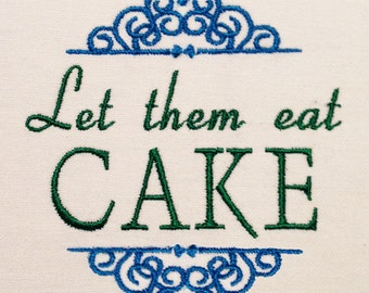 machine embroidery designs: "Let Them Eat Cake" in several sizes and styles.