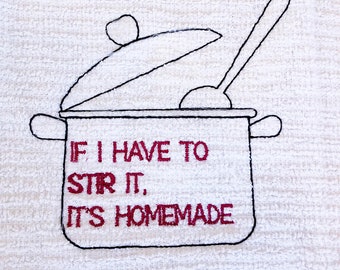 If I Have to Stir It, It's Homemade DIGITAL Machine Embroidery Design - a funny design for your kitchen towels