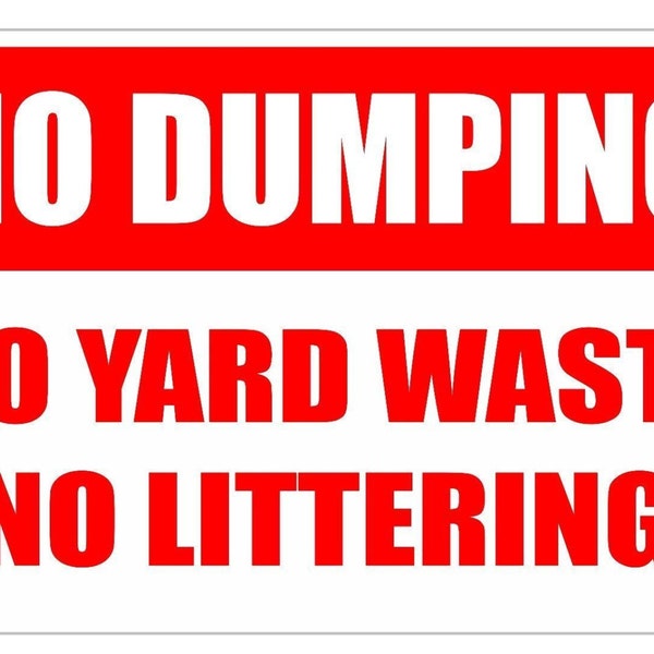 No dumping No yard waste No littering Aluminum sign 8" x 12" made in the USA will not rust