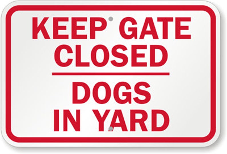 Keep gates closed dogs in yard Aluminum sign 8 x Etsy