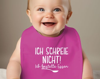 Baby Lätzchen - viele Farben erhältlich | Sprüche Baby |  Ich schreie nicht! Ich bestelle Essen| Fun Babygeschenk- Geburt-Taufe