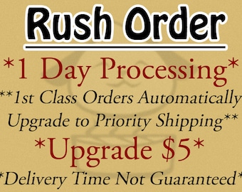 RUSH ORDER 1 Business Day PROCESSING (Add to cart with your order)