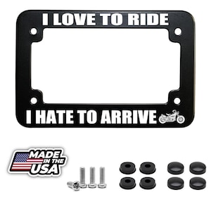 I love to ride i hate to arrive fun motorcycle license plate frame