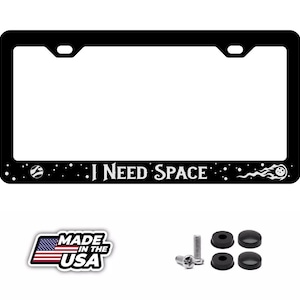 I Need Space - METAL Laser Etched License Plate Frame