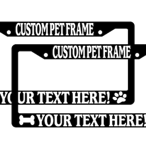 Black license plate frame custom pet themed frame personalize your saying 2 pack
