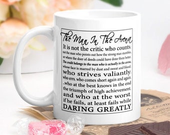 The Man in the Arena Quote Coffee Mug, Daring Greatly Teddy Roosevelt Cup - Christmas Gift Idea for Husband, Brother, Friend or Colleague