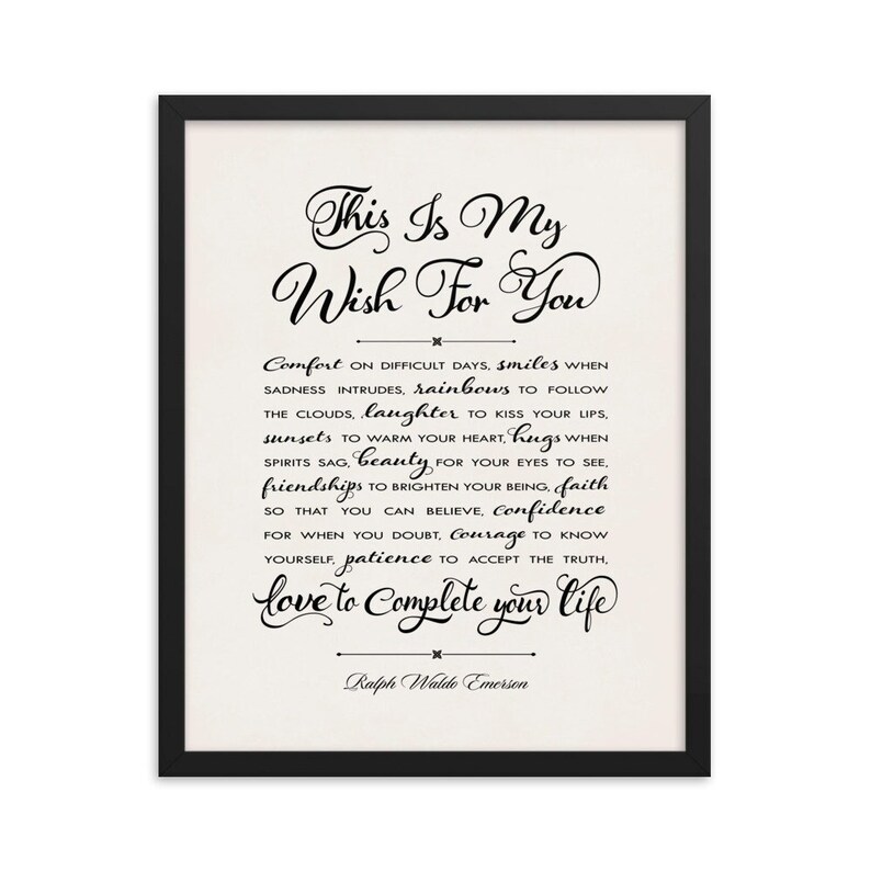 May include: A black framed print with a white background and black text. The text reads "This Is My Wish For You" and includes a quote by Ralph Waldo Emerson. The quote is about finding comfort, beauty, and love in life.