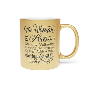 Metallic The Woman in the Arena Quote Coffee Mug Gold or Silver Tea Cup Daring Greatly Motivational Gift for Her Inspirational Gift Idea image 8
