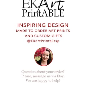 May include: A woman with brown hair and a white shirt smiles at the camera. The text "EKArt Printable" is above her. The text "Inspiring Design Made to Order Art Prints and Custom Gifts @EKartPrintsEtsy" is below her. The text "Question about your order? Please, message us via Etsy. We are happy to help! Please note, due to varying monitor calibrations, color may differ slightly." is at the bottom of the image.
