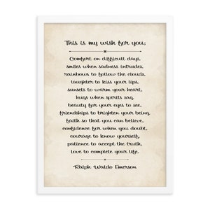Framed Ralph Waldo Emerson quote wall art print of the inspiring My Wish For You poem.

The My Wish For You quote is an empowering college or high school graduation gift for their dorm room, a birthday or Christmas gift, and an inspiring room decor.