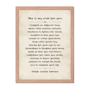 Framed Ralph Waldo Emerson quote wall art print of the inspiring My Wish For You poem.

The My Wish For You quote is an empowering college or high school graduation gift for their dorm room, a birthday or Christmas gift, and an inspiring room decor.