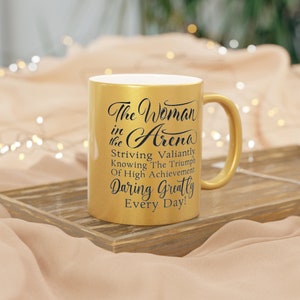 Metallic The Woman in the Arena Quote Coffee Mug Gold or Silver Tea Cup Daring Greatly Motivational Gift for Her Inspirational Gift Idea image 9
