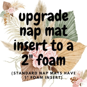 Upgrade to 2&quot; foam insert - available for purchase with nap mat purchase