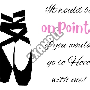 It would be ON POINTE if you went to Hoco with me! Ballet Dance Themed Homecoming proposal printable design